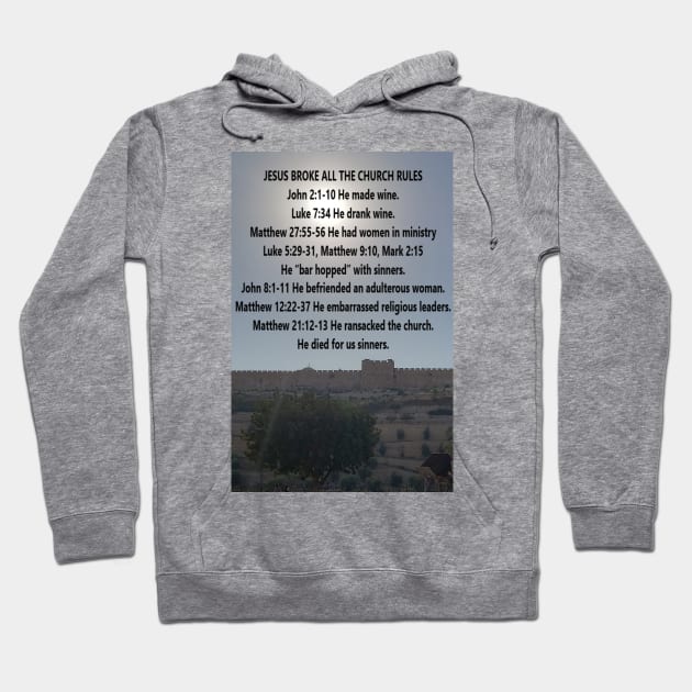 Jesus Broke The Rules, Eastern Gate in background Hoodie by Isaiah 5:20 Tees